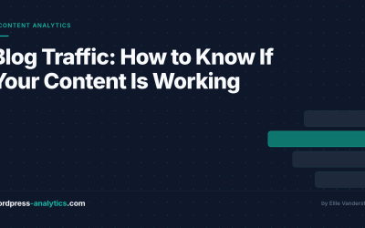 Blog Traffic: How to Know If Your Content Is Working